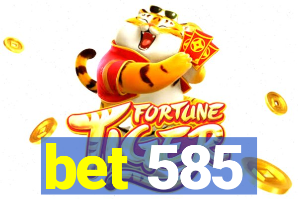 bet 585